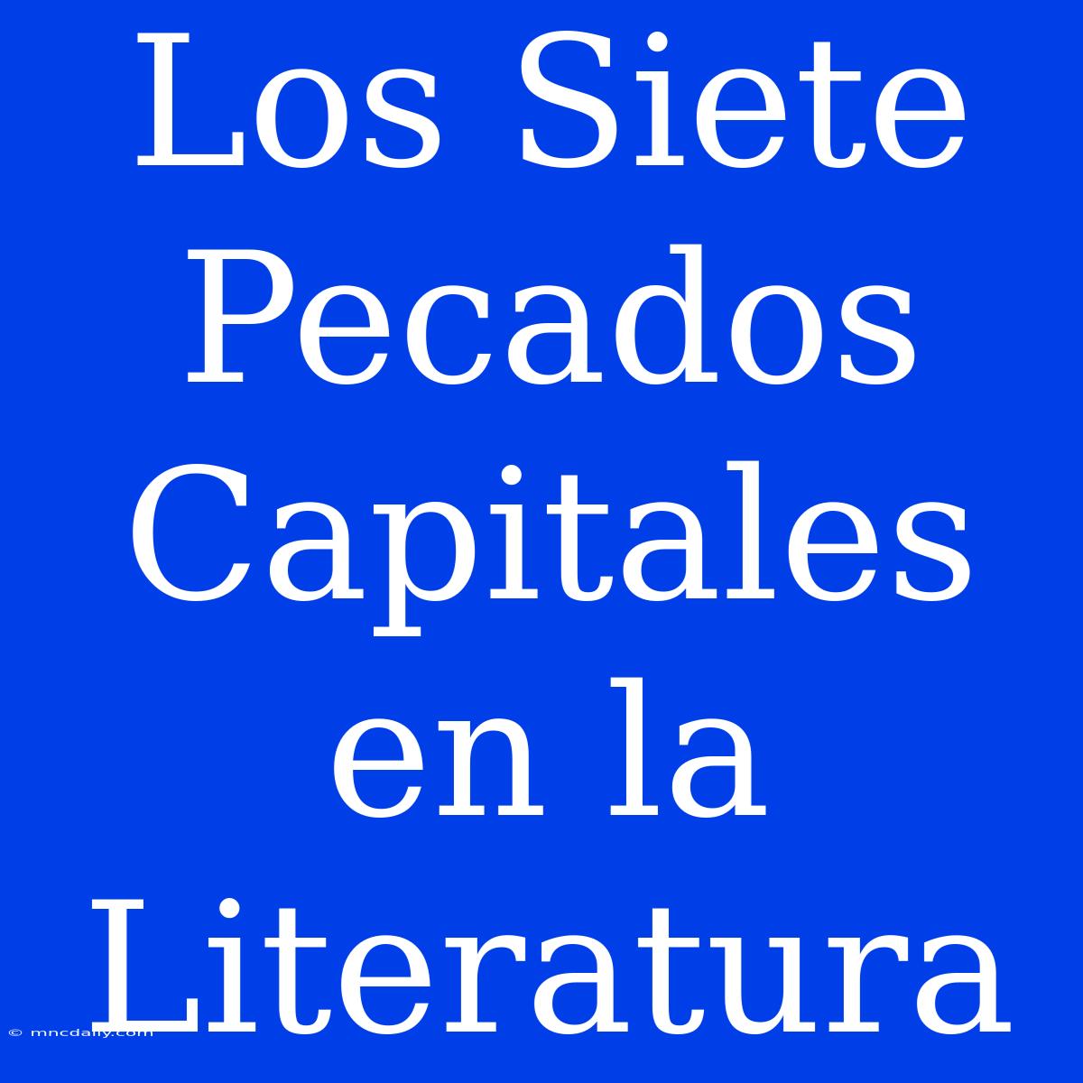 Los Siete Pecados Capitales En La Literatura