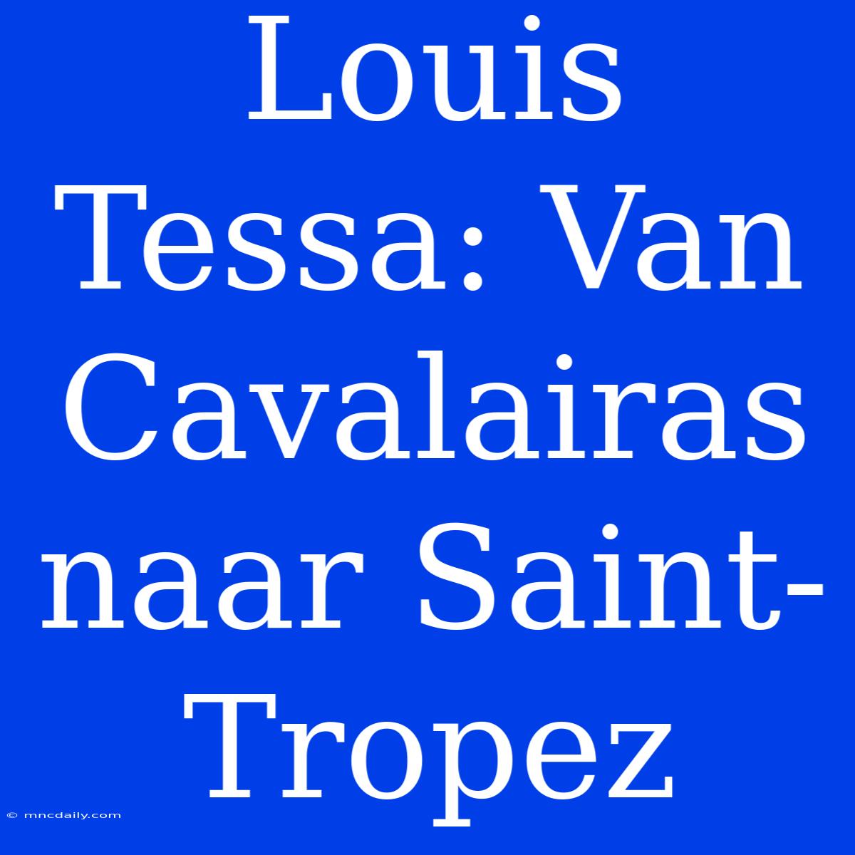 Louis Tessa: Van Cavalairas Naar Saint-Tropez