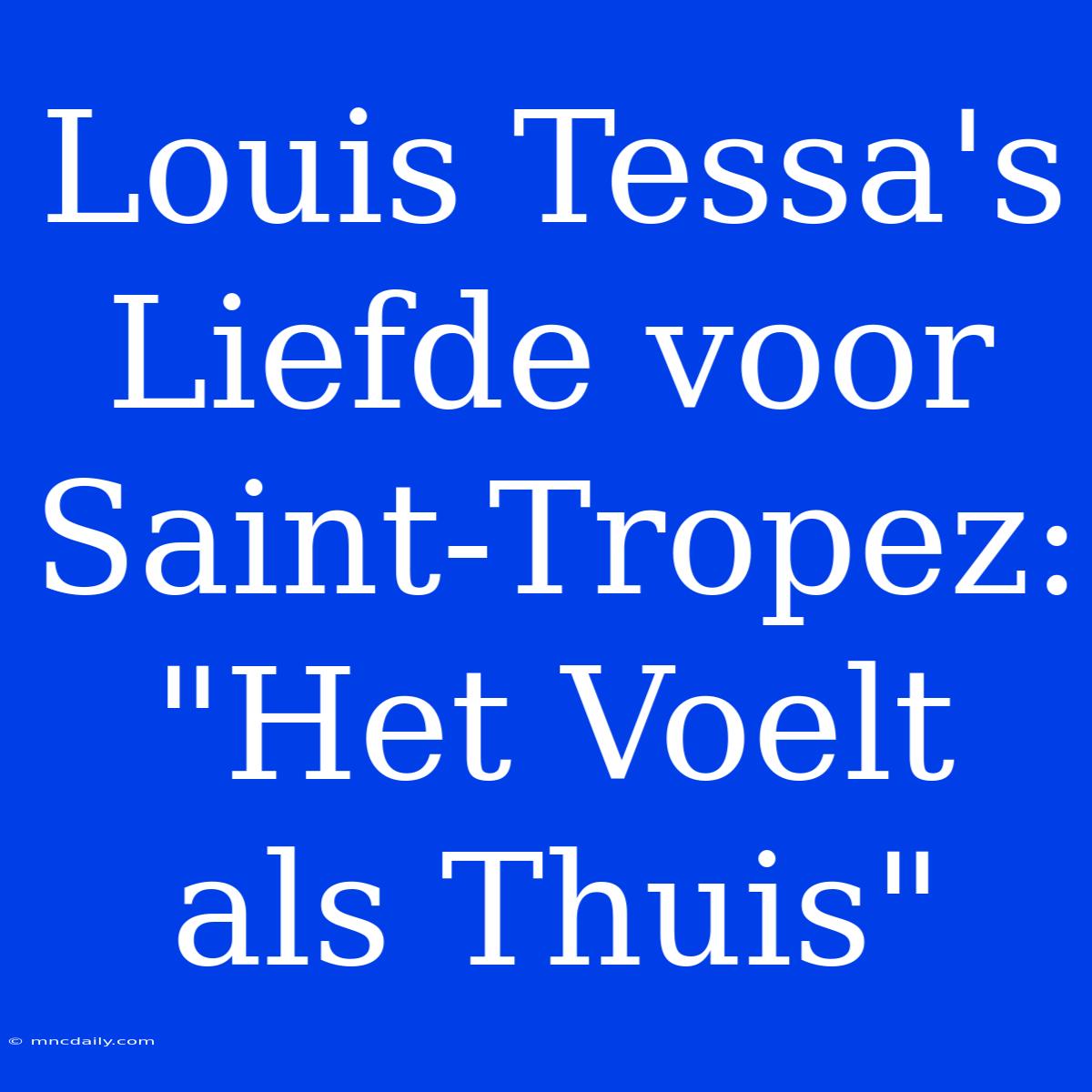 Louis Tessa's Liefde Voor Saint-Tropez: 