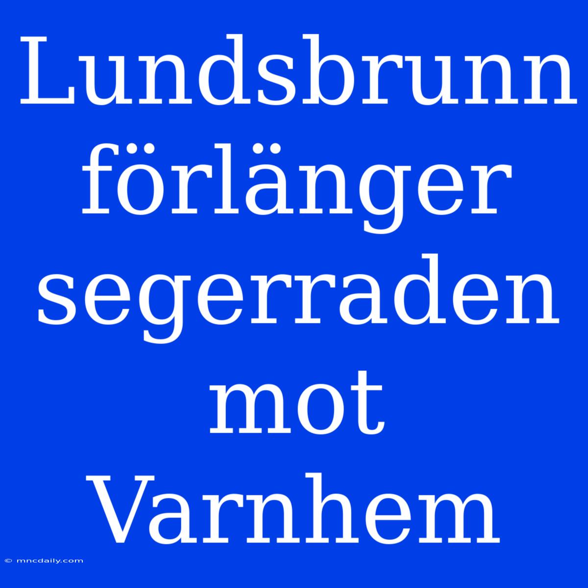 Lundsbrunn Förlänger Segerraden Mot Varnhem