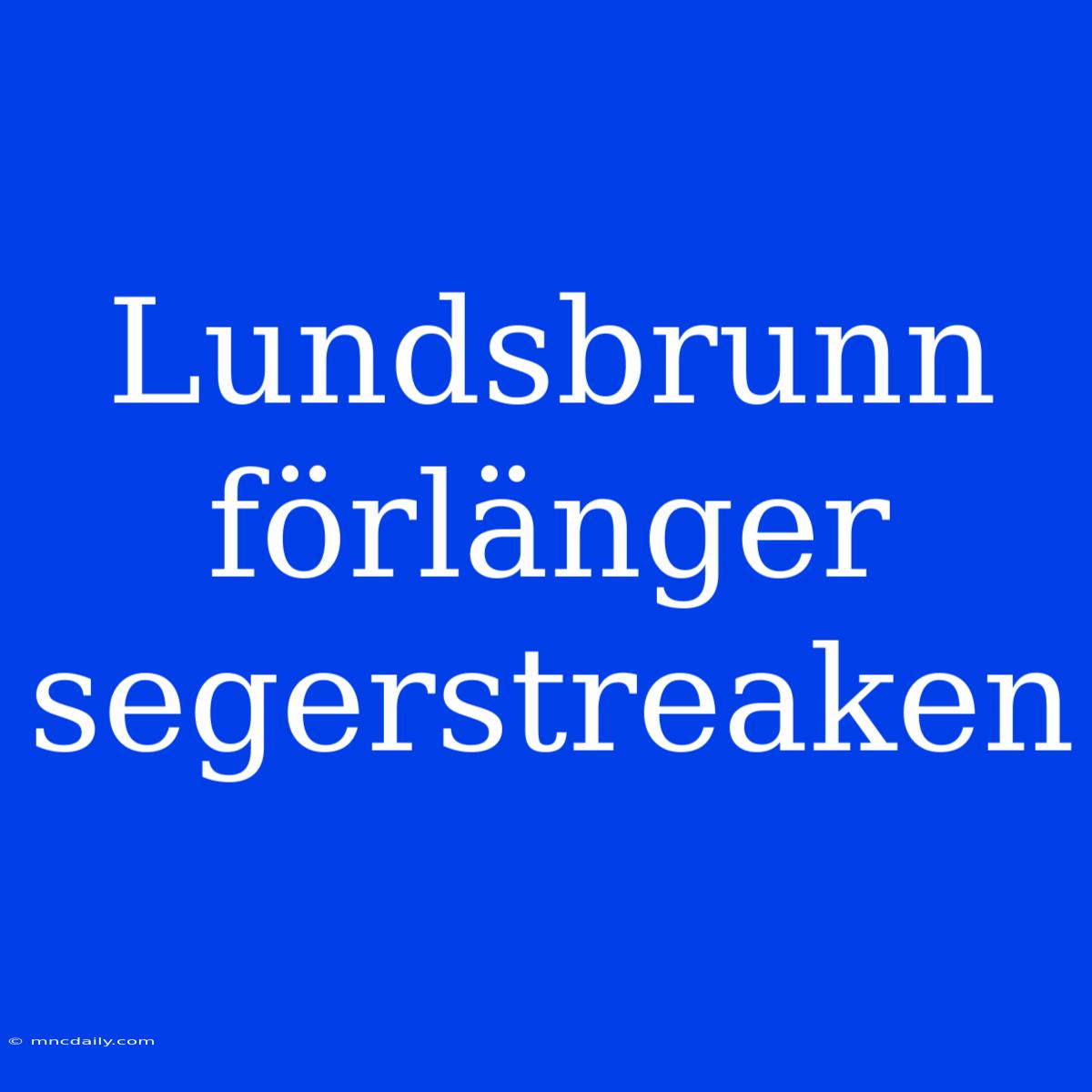 Lundsbrunn Förlänger Segerstreaken