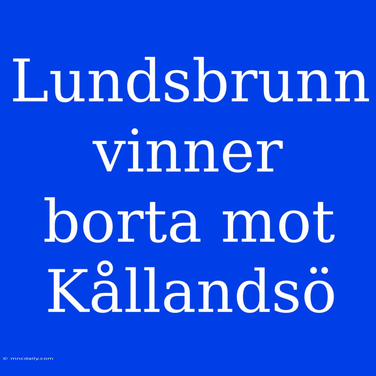 Lundsbrunn Vinner Borta Mot Kållandsö