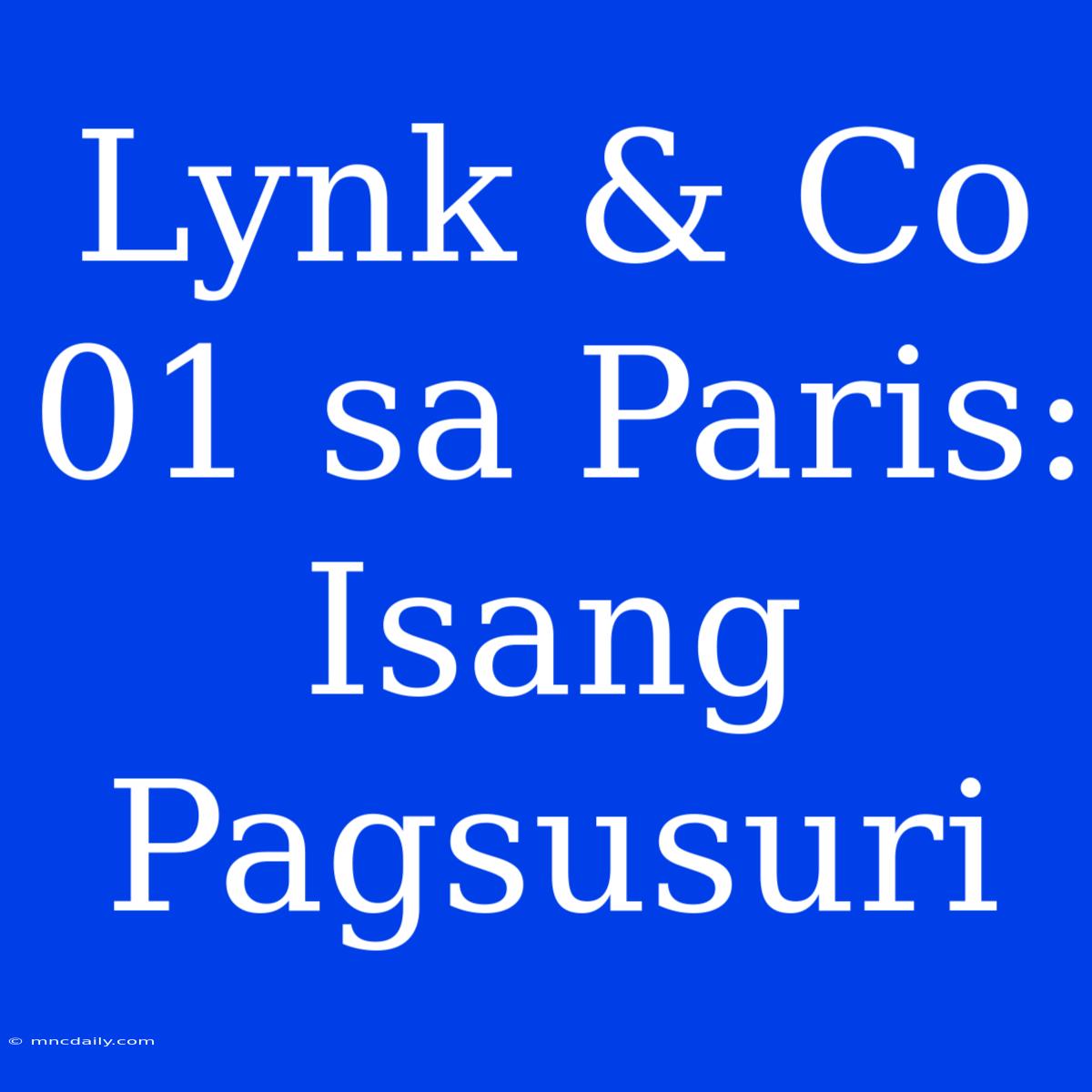 Lynk & Co 01 Sa Paris: Isang Pagsusuri