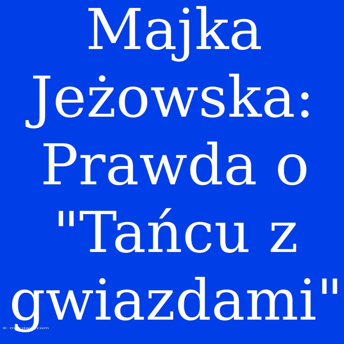 Majka Jeżowska: Prawda O 