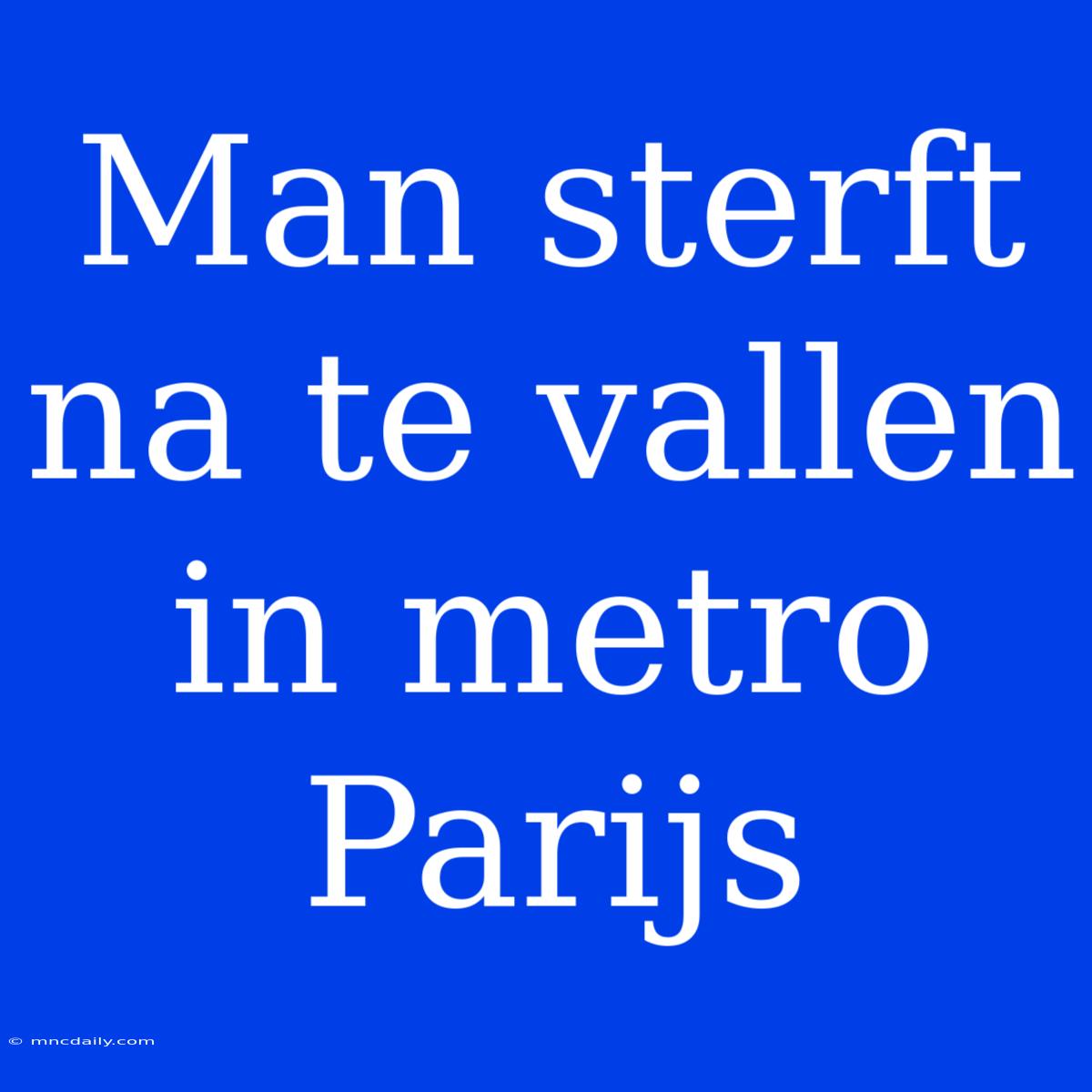 Man Sterft Na Te Vallen In Metro Parijs