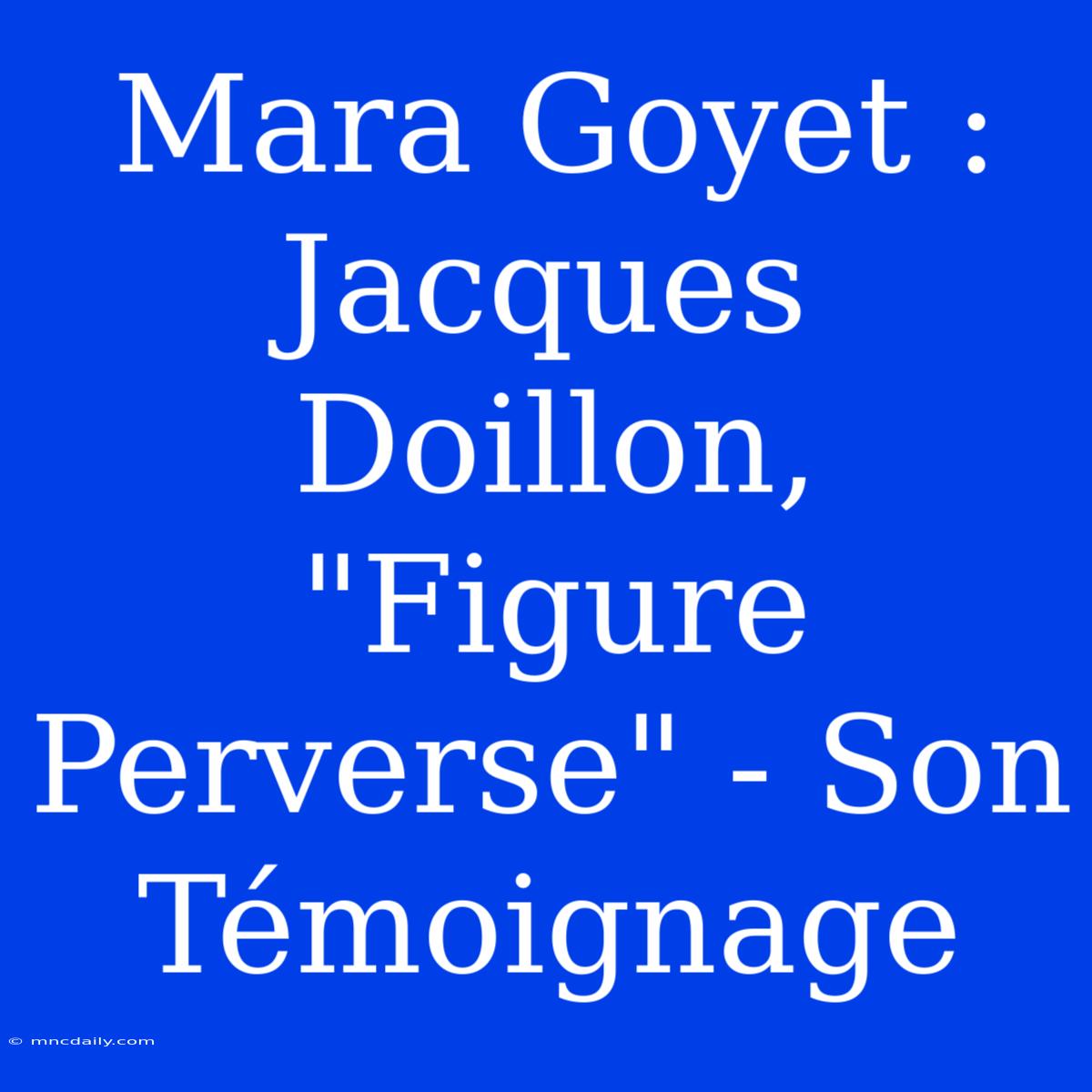 Mara Goyet : Jacques Doillon, 