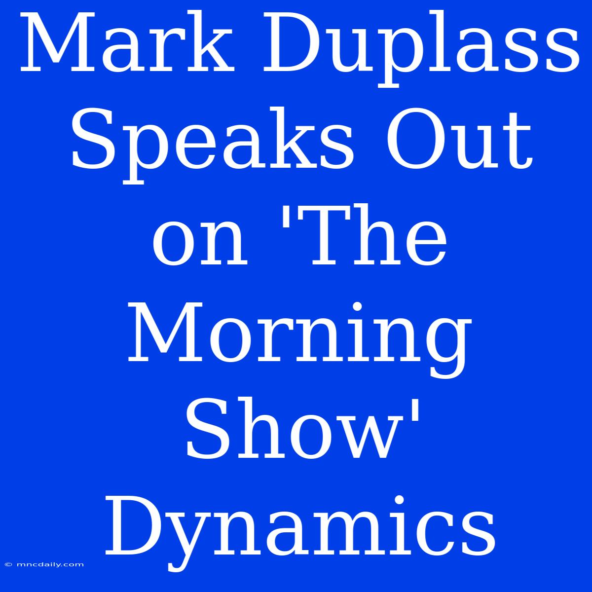 Mark Duplass Speaks Out On 'The Morning Show' Dynamics