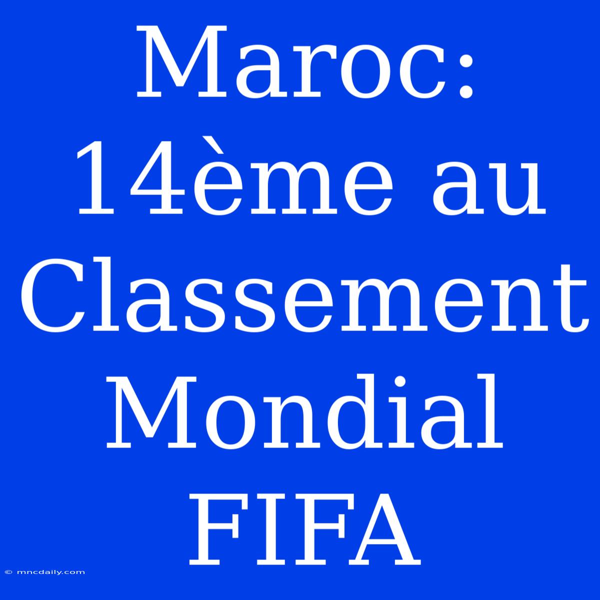 Maroc: 14ème Au Classement Mondial FIFA