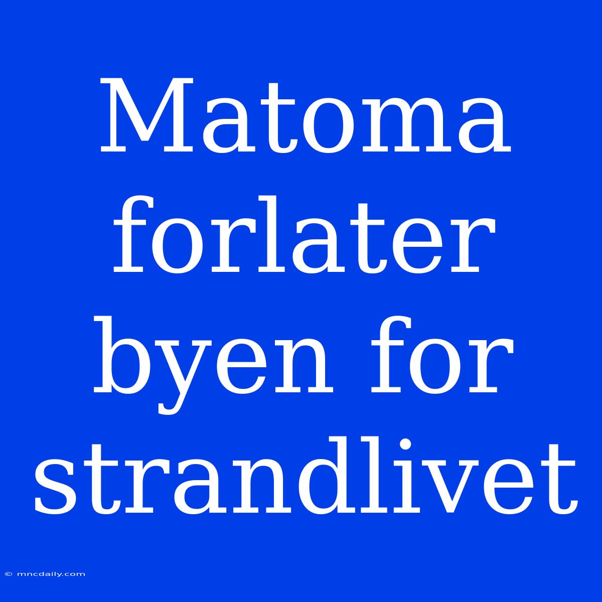 Matoma Forlater Byen For Strandlivet