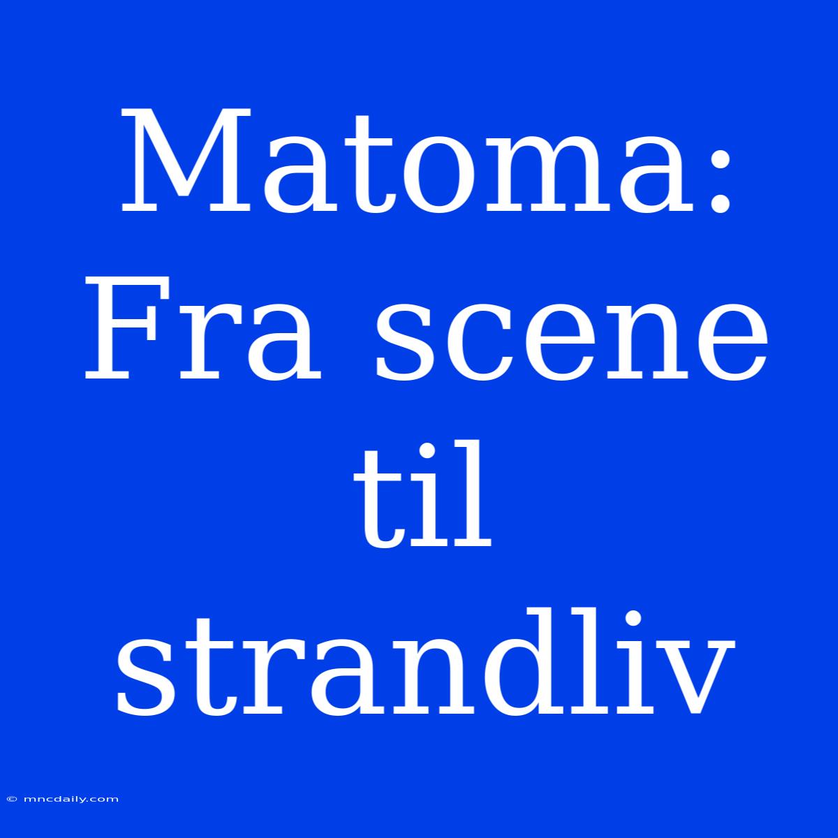 Matoma: Fra Scene Til Strandliv 