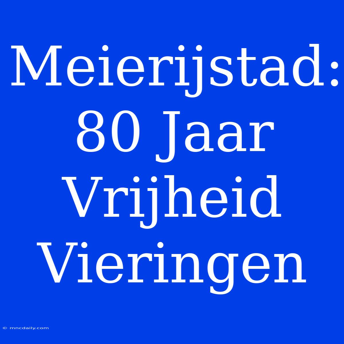 Meierijstad: 80 Jaar Vrijheid Vieringen