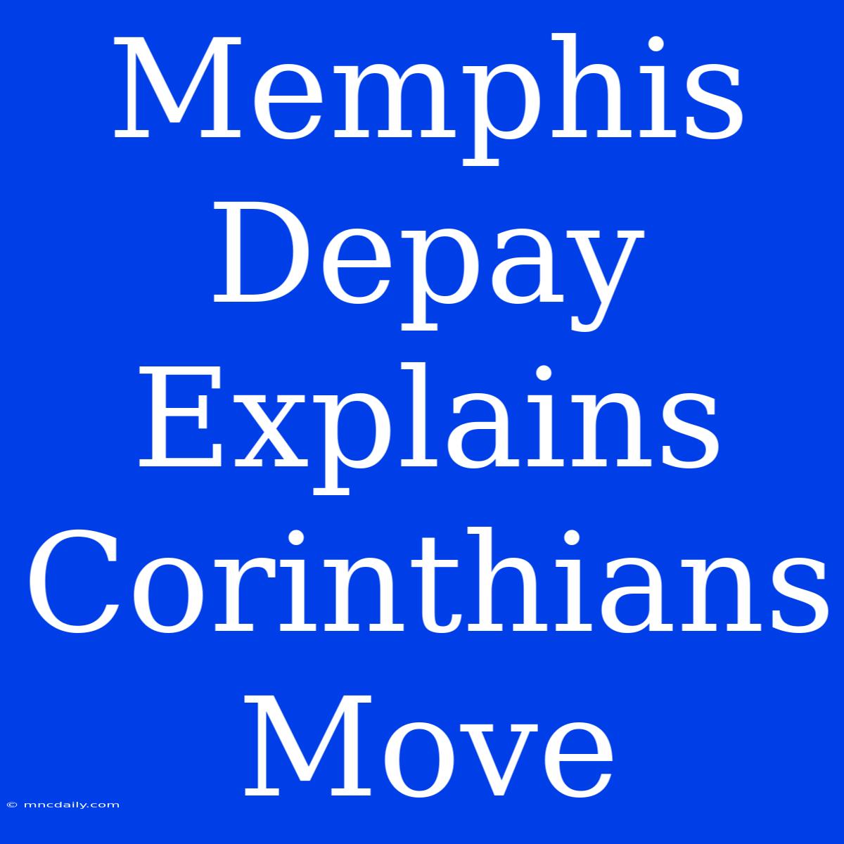 Memphis Depay Explains Corinthians Move