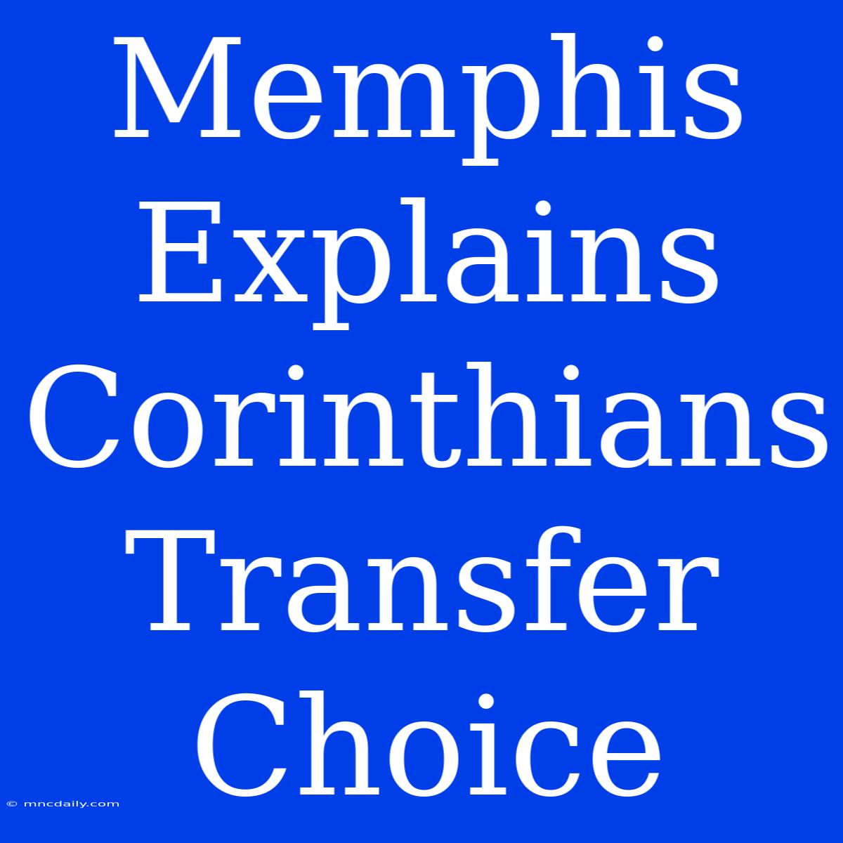 Memphis Explains Corinthians Transfer Choice