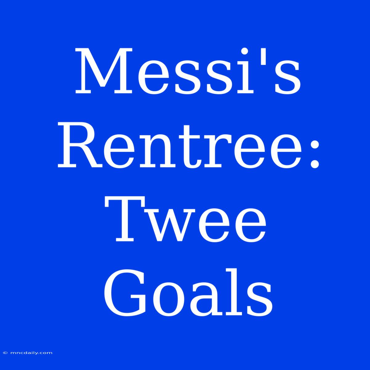 Messi's Rentree: Twee Goals