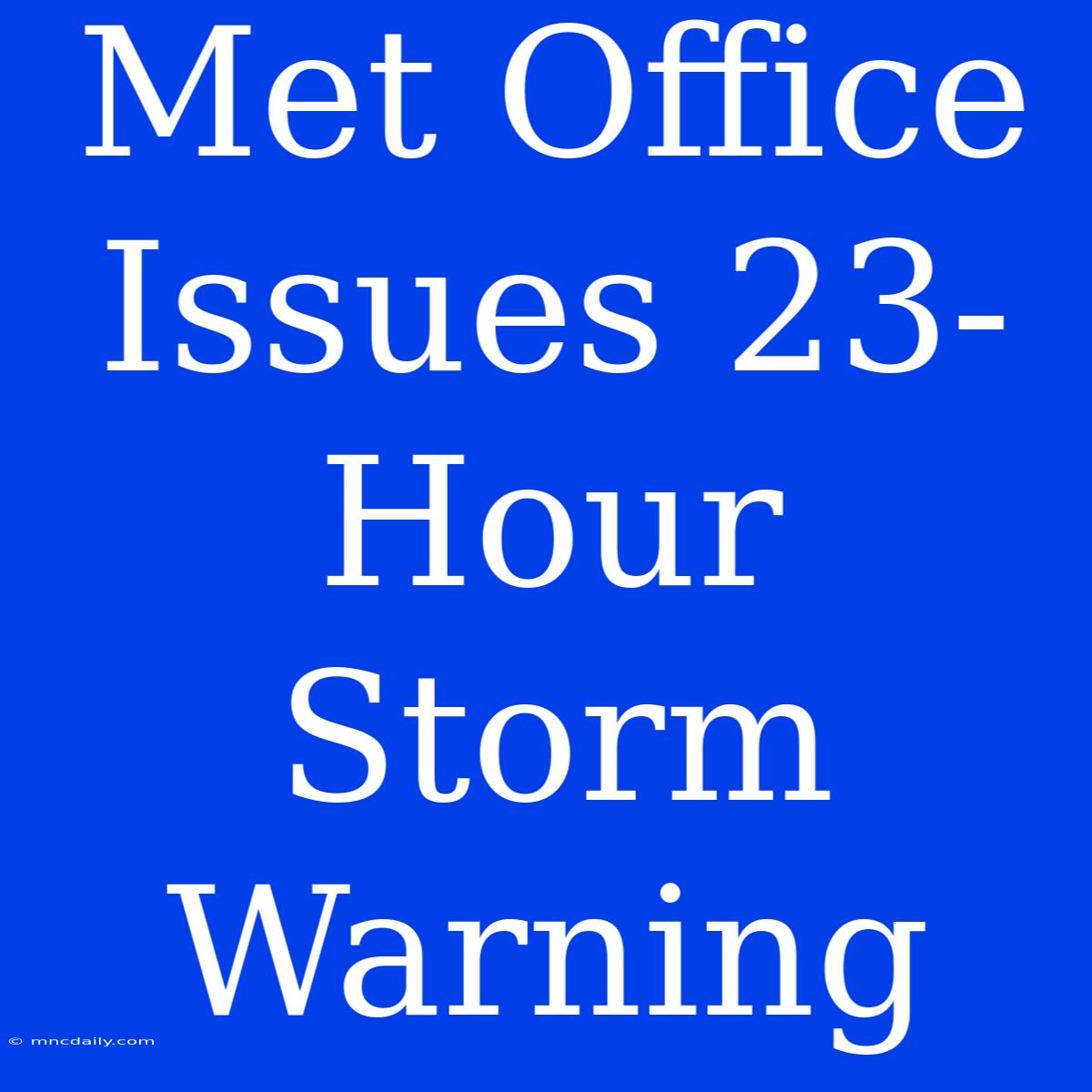 Met Office Issues 23-Hour Storm Warning