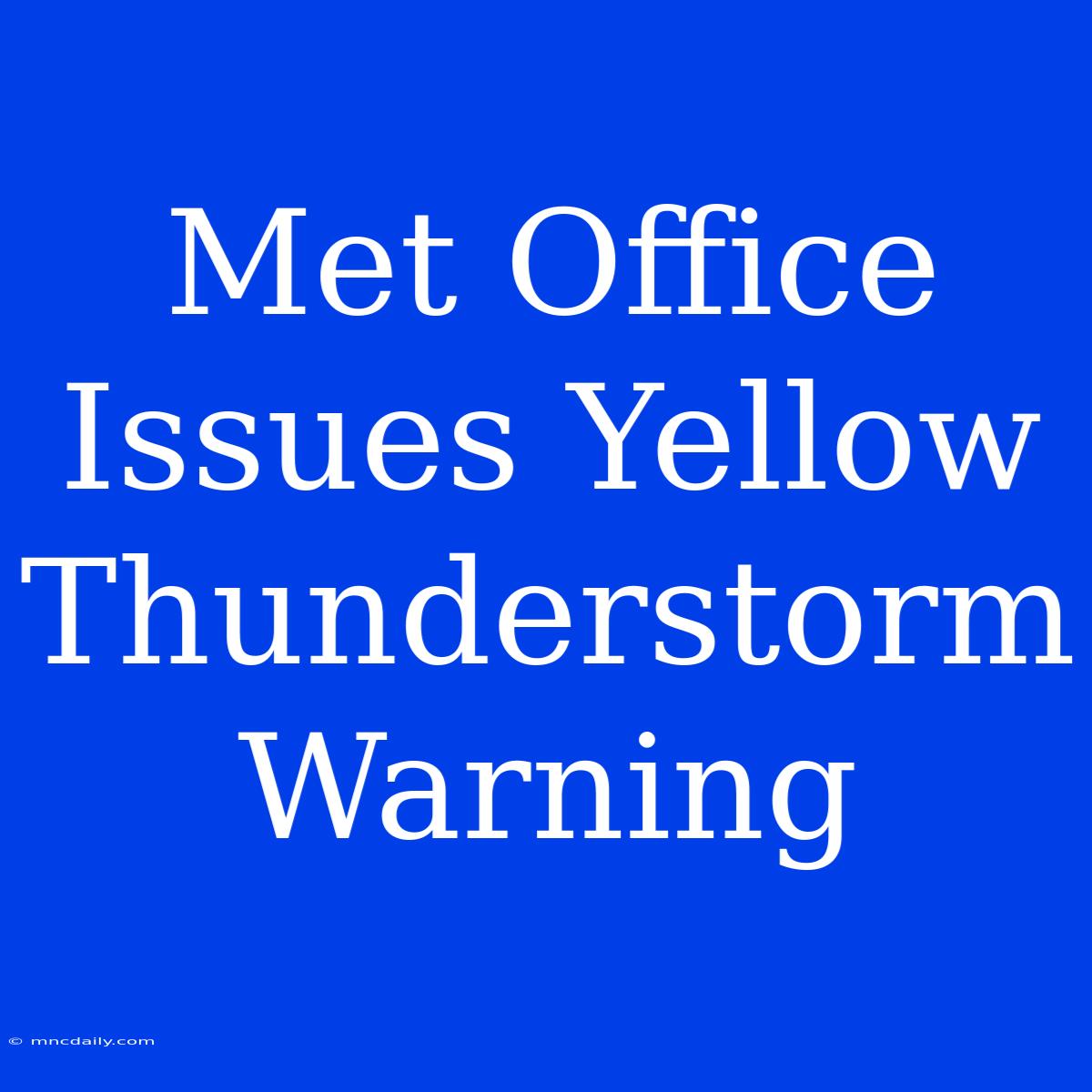 Met Office Issues Yellow Thunderstorm Warning