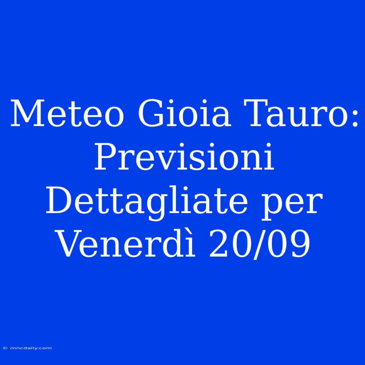 Meteo Gioia Tauro: Previsioni Dettagliate Per Venerdì 20/09