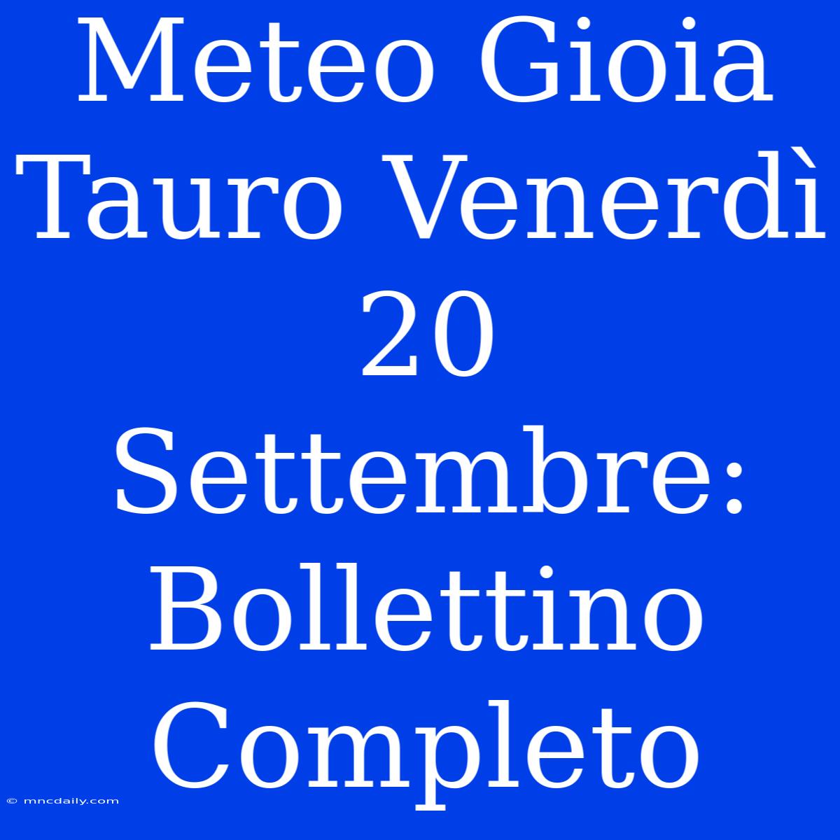 Meteo Gioia Tauro Venerdì 20 Settembre: Bollettino Completo