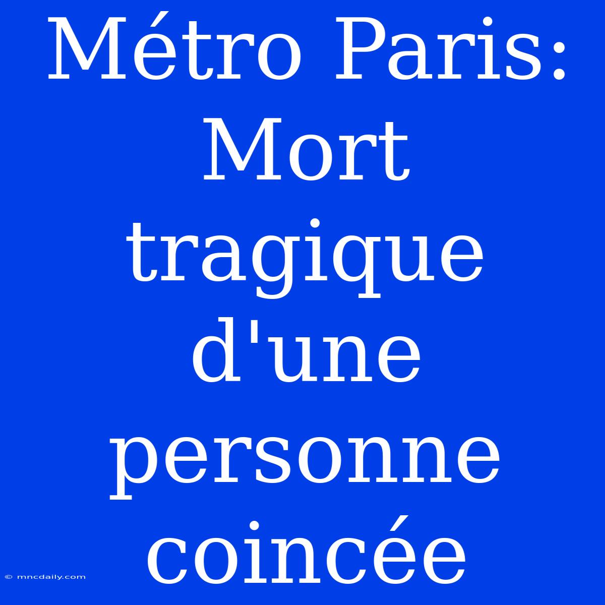 Métro Paris: Mort Tragique D'une Personne Coincée