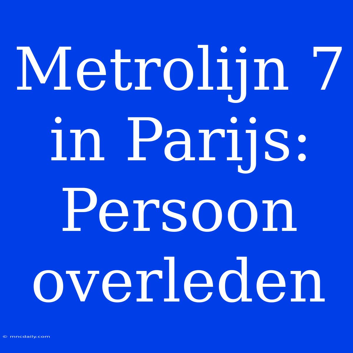 Metrolijn 7 In Parijs: Persoon Overleden