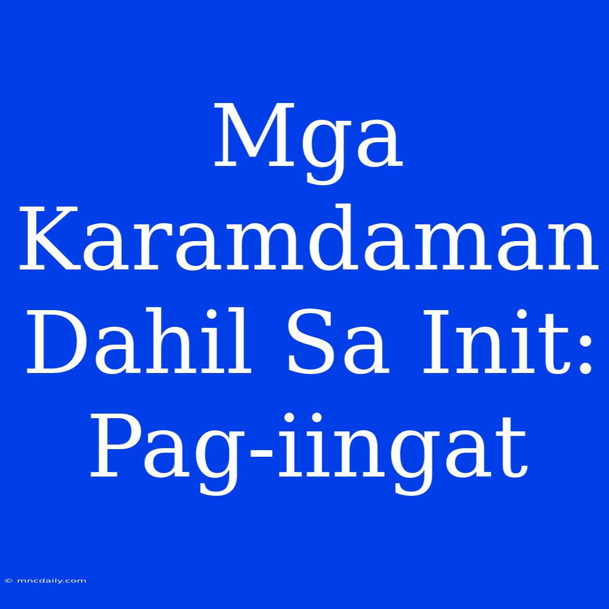 Mga Karamdaman Dahil Sa Init: Pag-iingat