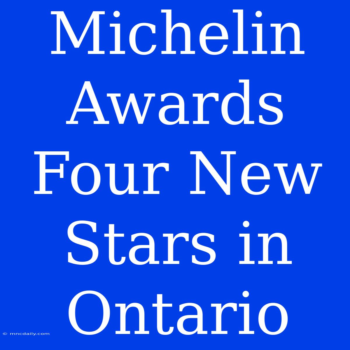 Michelin Awards Four New Stars In Ontario