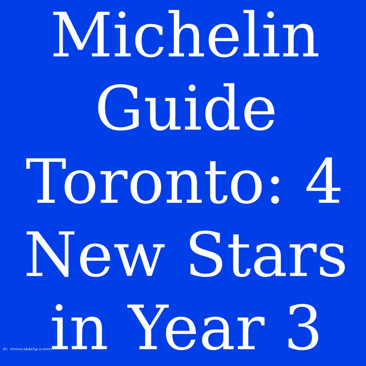 Michelin Guide Toronto: 4 New Stars In Year 3