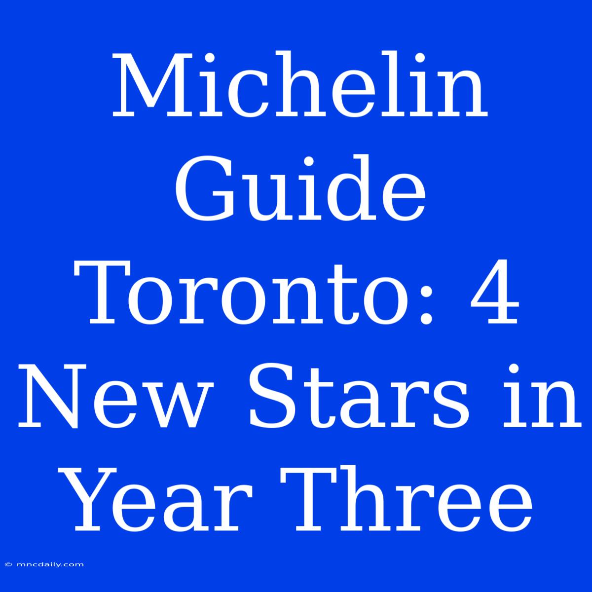 Michelin Guide Toronto: 4 New Stars In Year Three