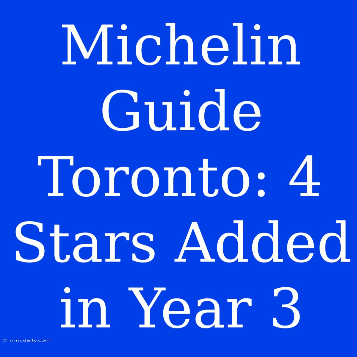 Michelin Guide Toronto: 4 Stars Added In Year 3