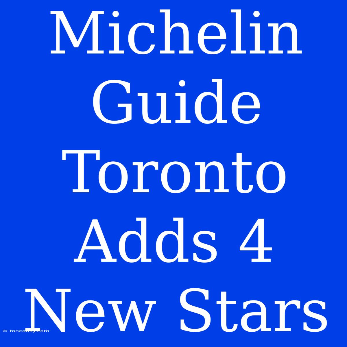 Michelin Guide Toronto Adds 4 New Stars 