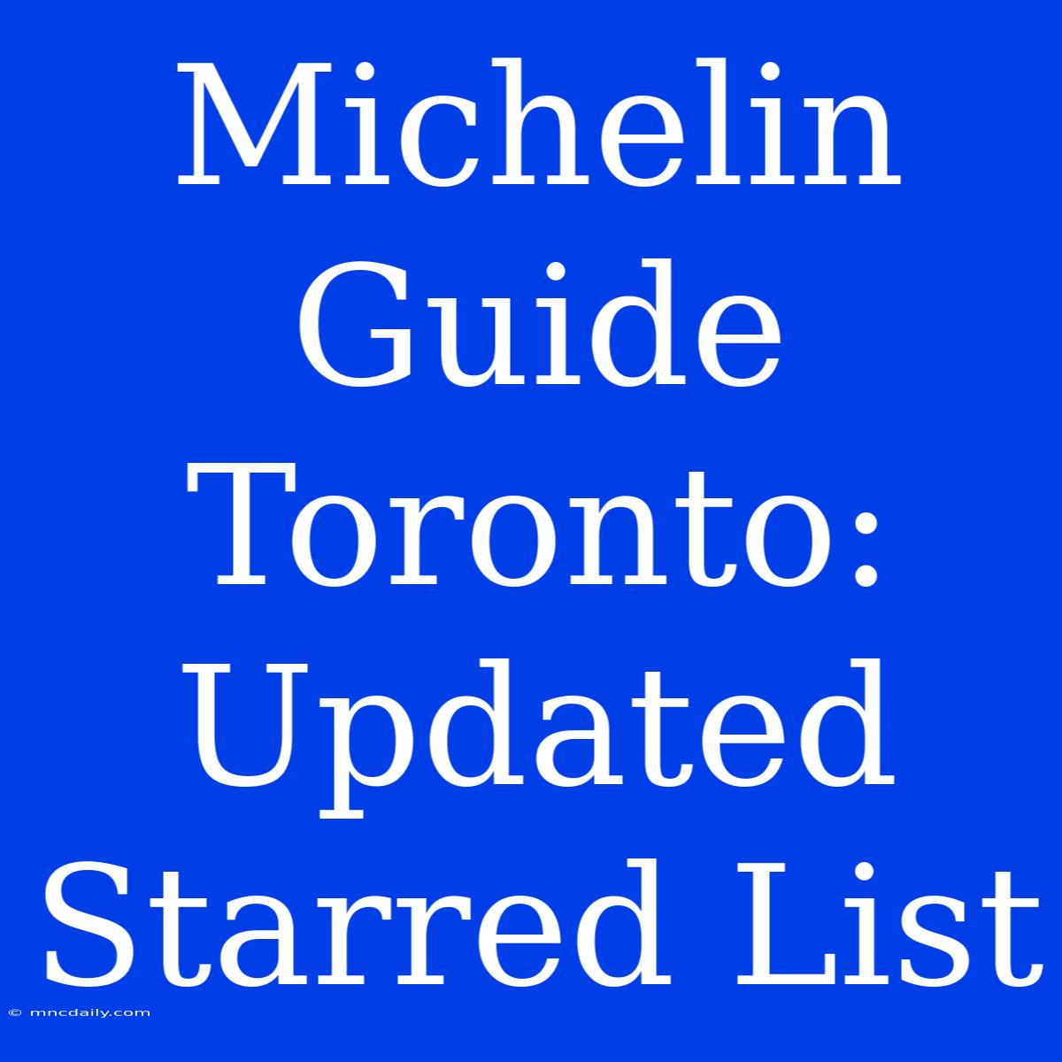 Michelin Guide Toronto: Updated Starred List