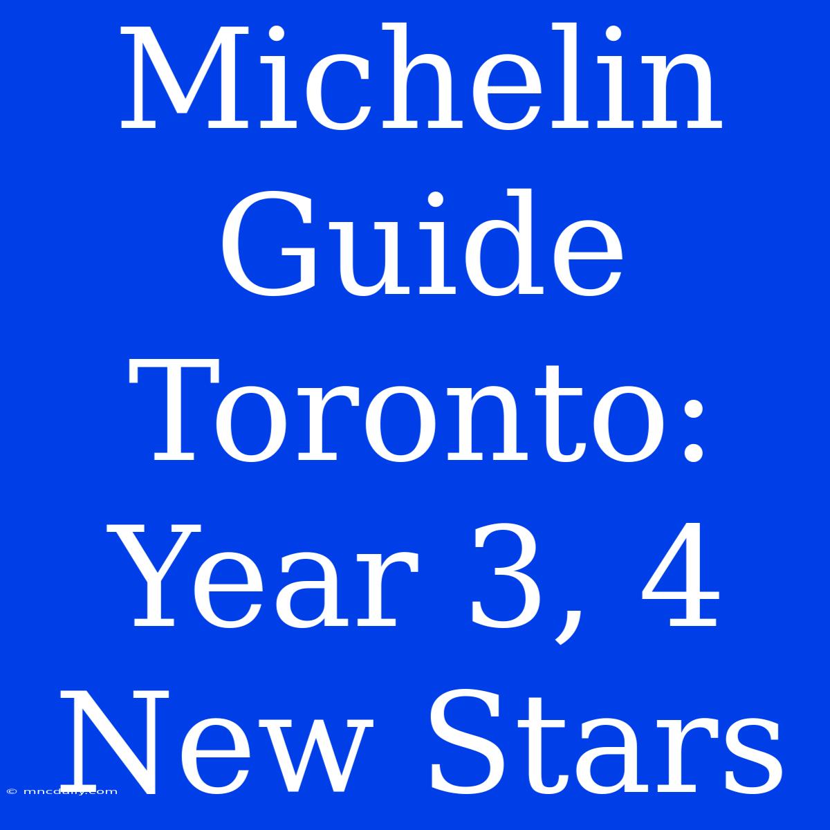 Michelin Guide Toronto: Year 3, 4 New Stars