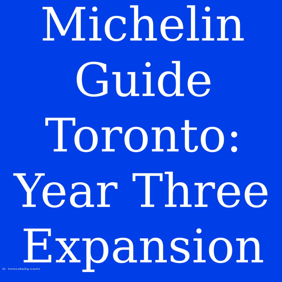 Michelin Guide Toronto: Year Three Expansion