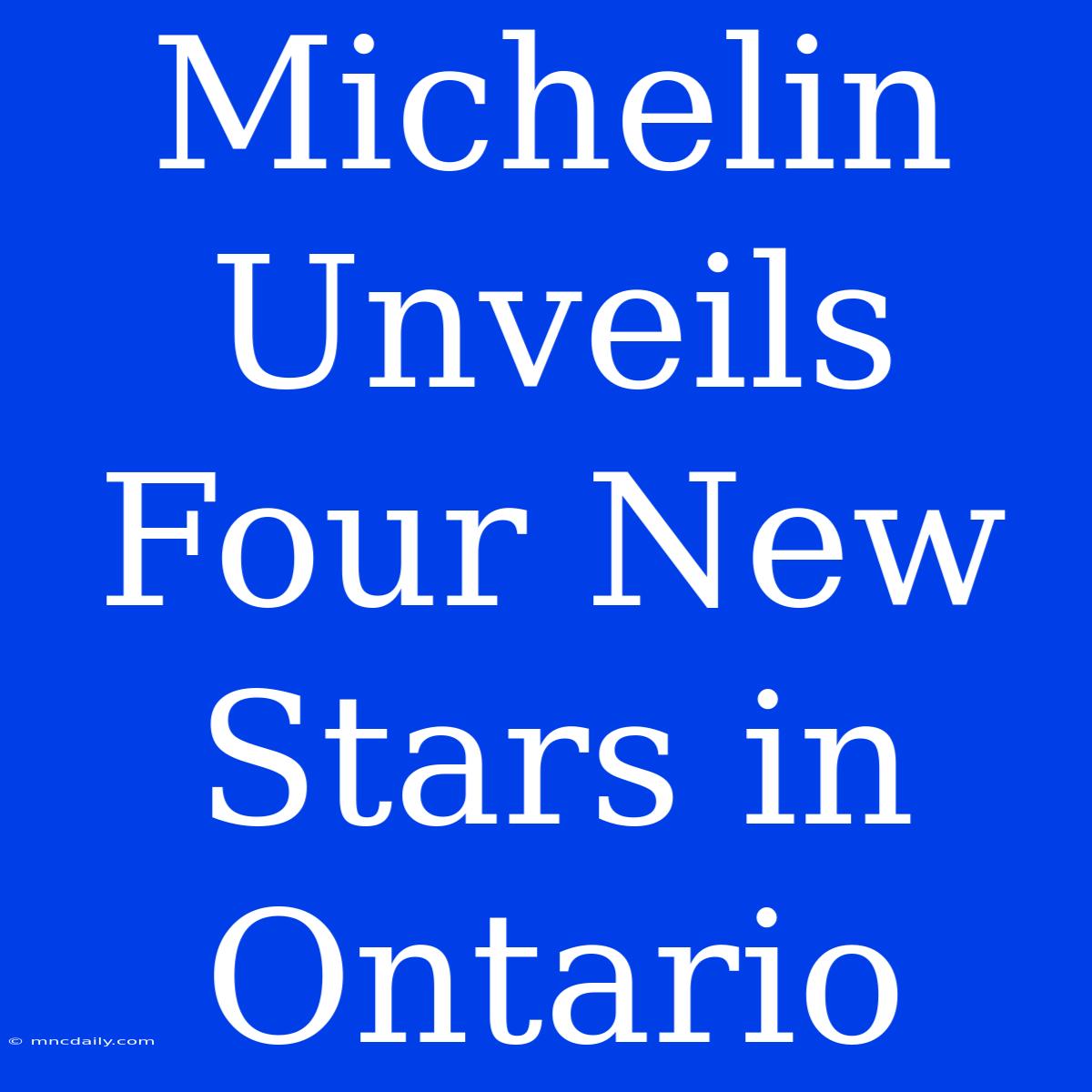 Michelin Unveils Four New Stars In Ontario