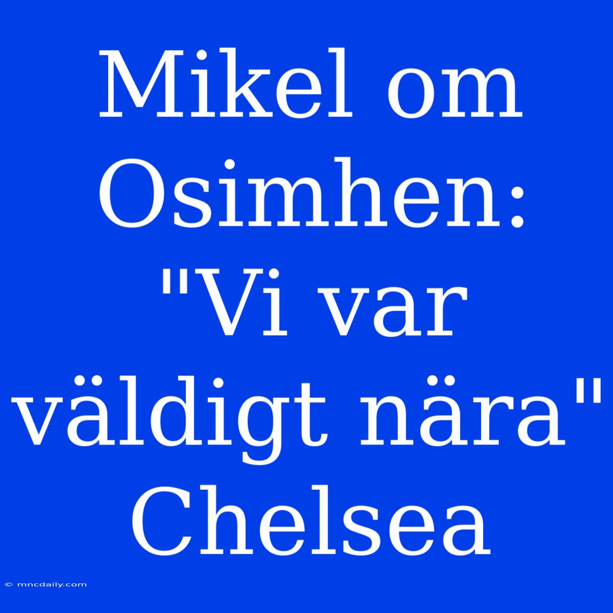 Mikel Om Osimhen: 