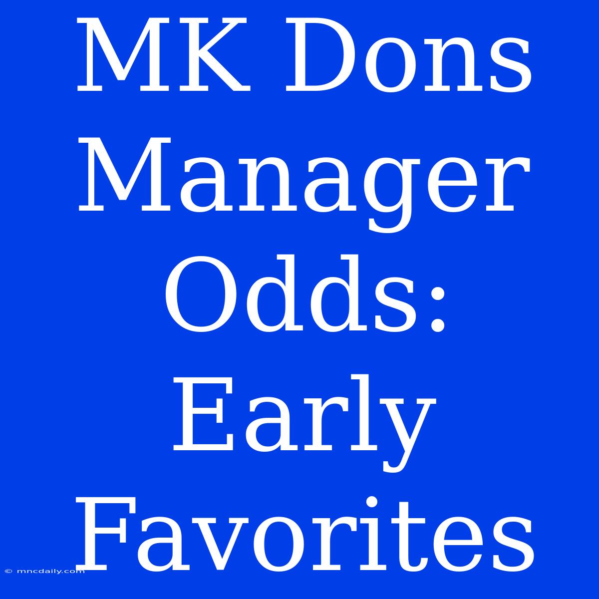 MK Dons Manager Odds: Early Favorites