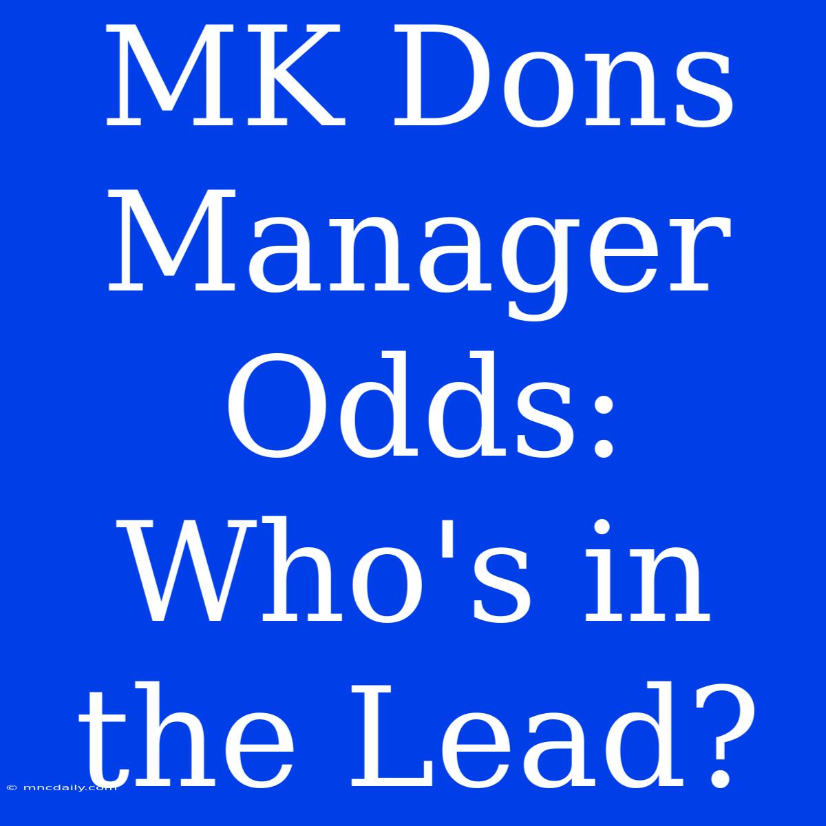 MK Dons Manager Odds: Who's In The Lead? 