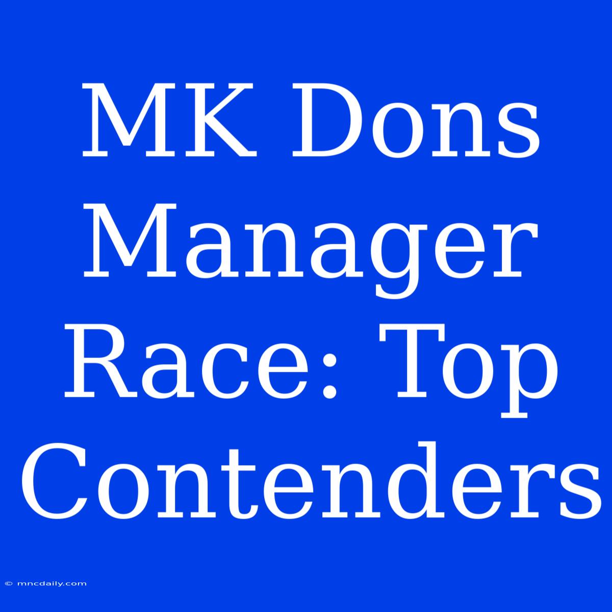 MK Dons Manager Race: Top Contenders