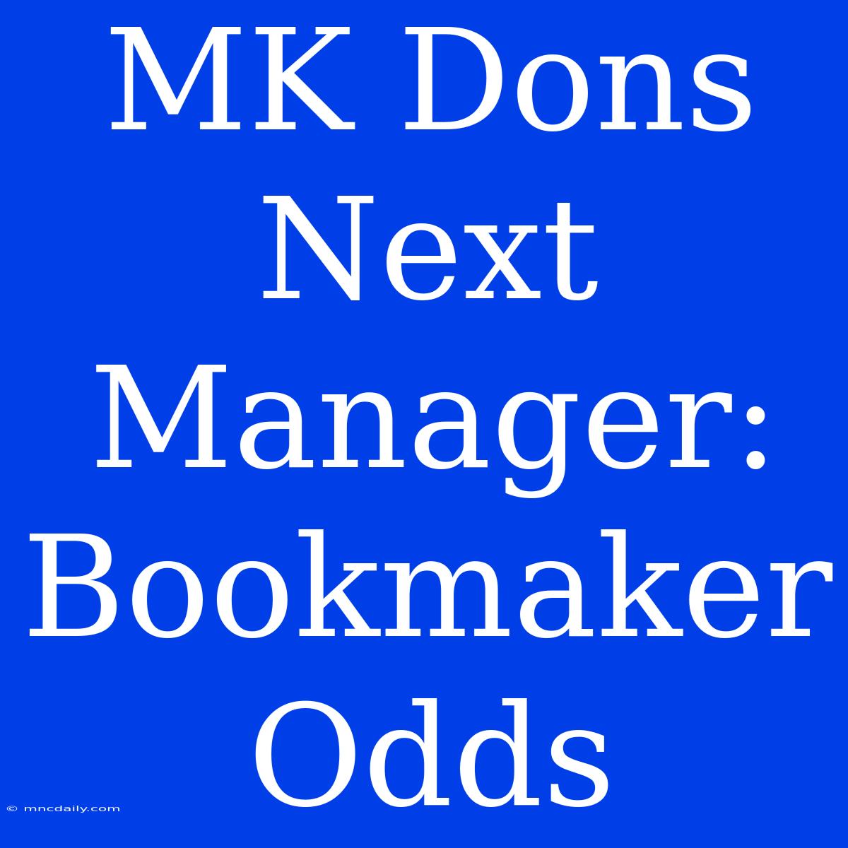 MK Dons Next Manager: Bookmaker Odds