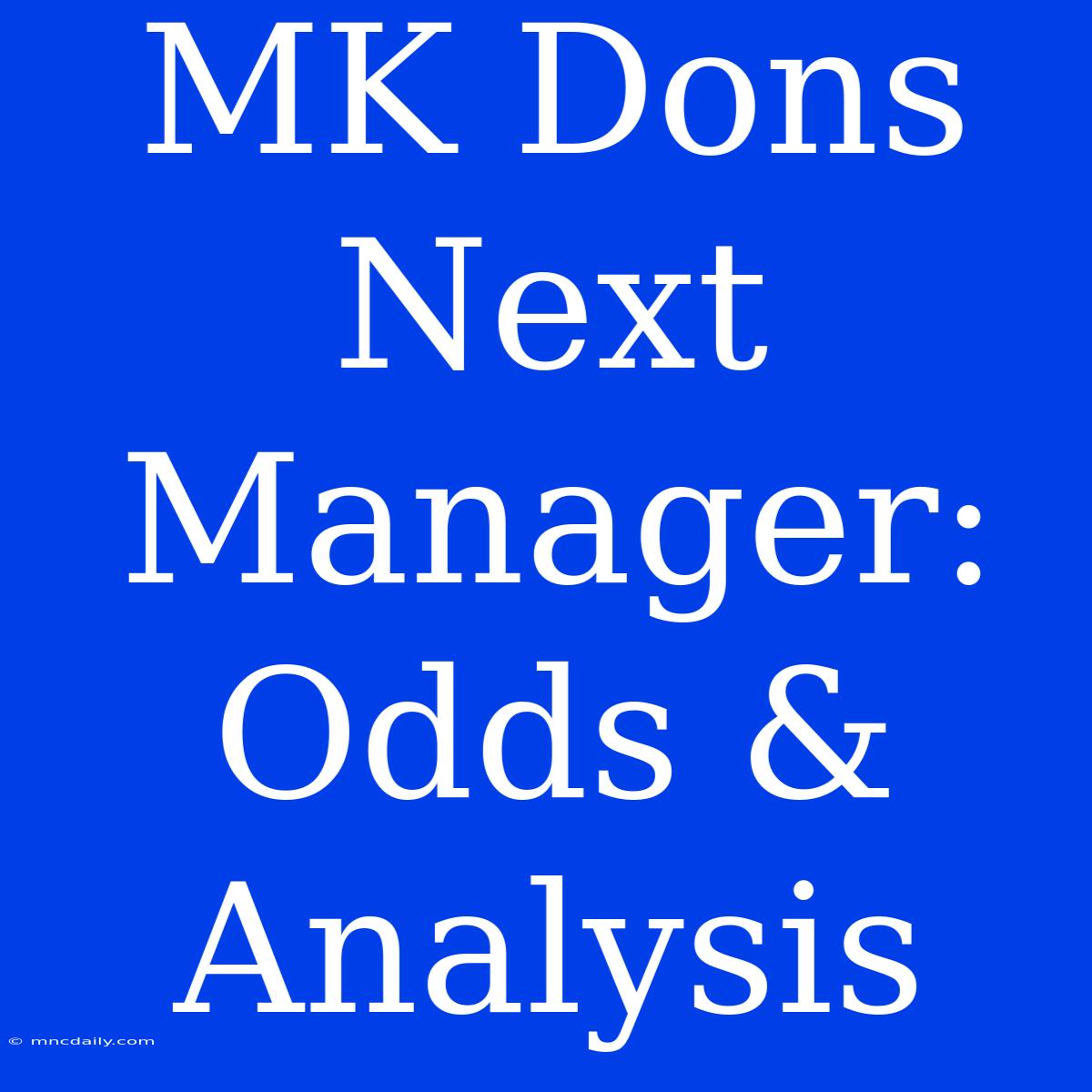 MK Dons Next Manager: Odds & Analysis