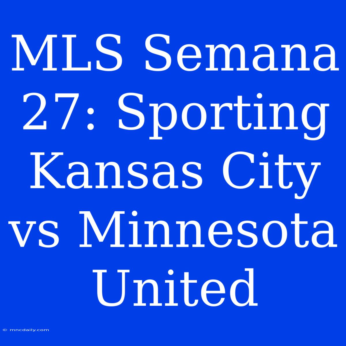 MLS Semana 27: Sporting Kansas City Vs Minnesota United