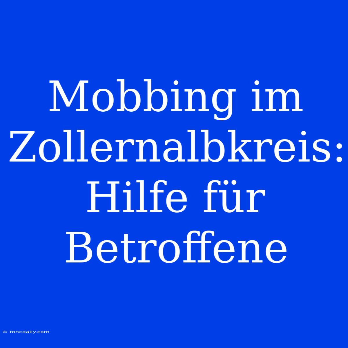 Mobbing Im Zollernalbkreis: Hilfe Für Betroffene