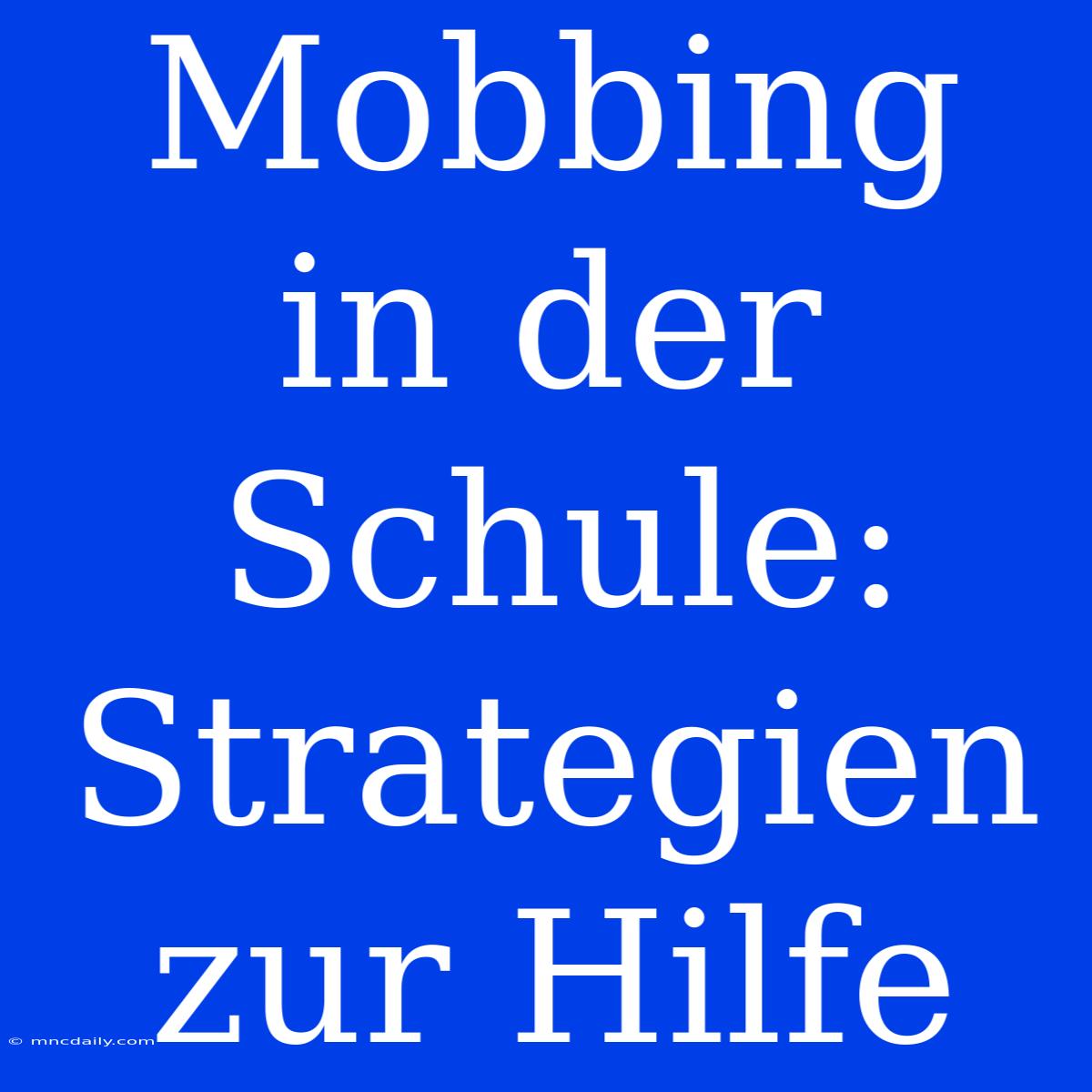 Mobbing In Der Schule: Strategien Zur Hilfe