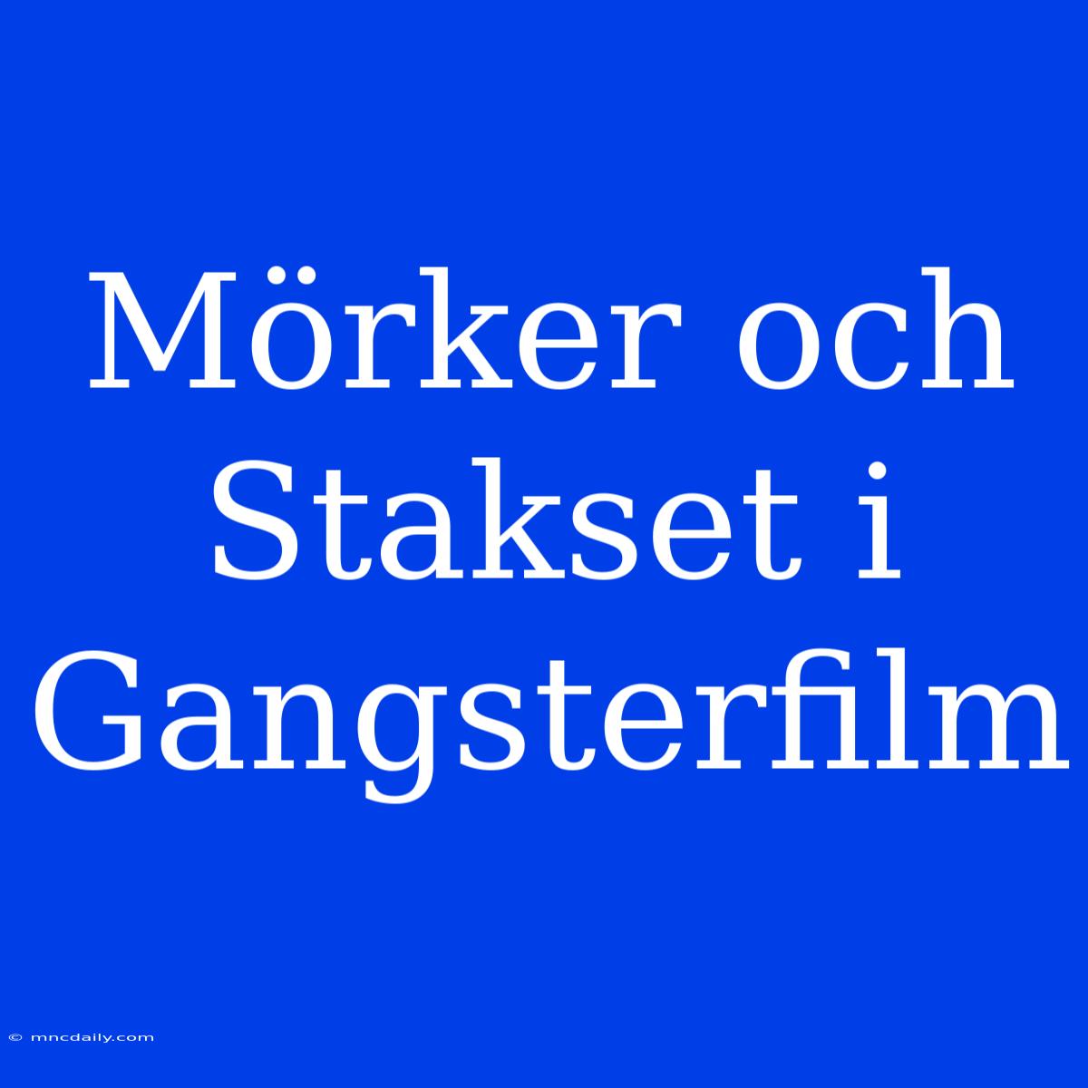 Mörker Och Stakset I Gangsterfilm