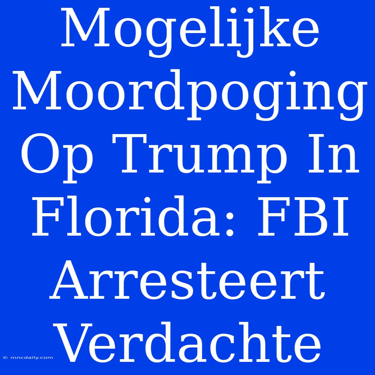 Mogelijke Moordpoging Op Trump In Florida: FBI Arresteert Verdachte