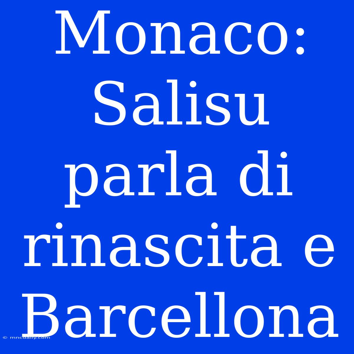 Monaco: Salisu Parla Di Rinascita E Barcellona