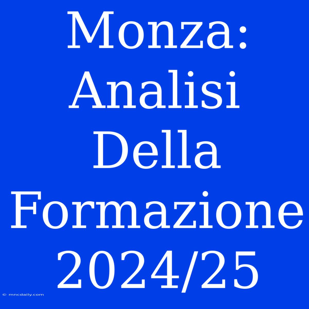 Monza: Analisi Della Formazione 2024/25