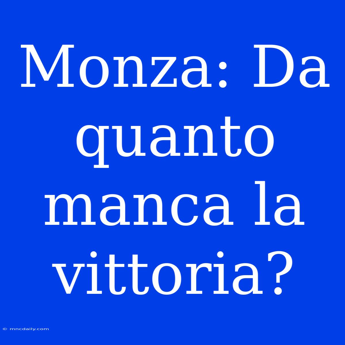 Monza: Da Quanto Manca La Vittoria?