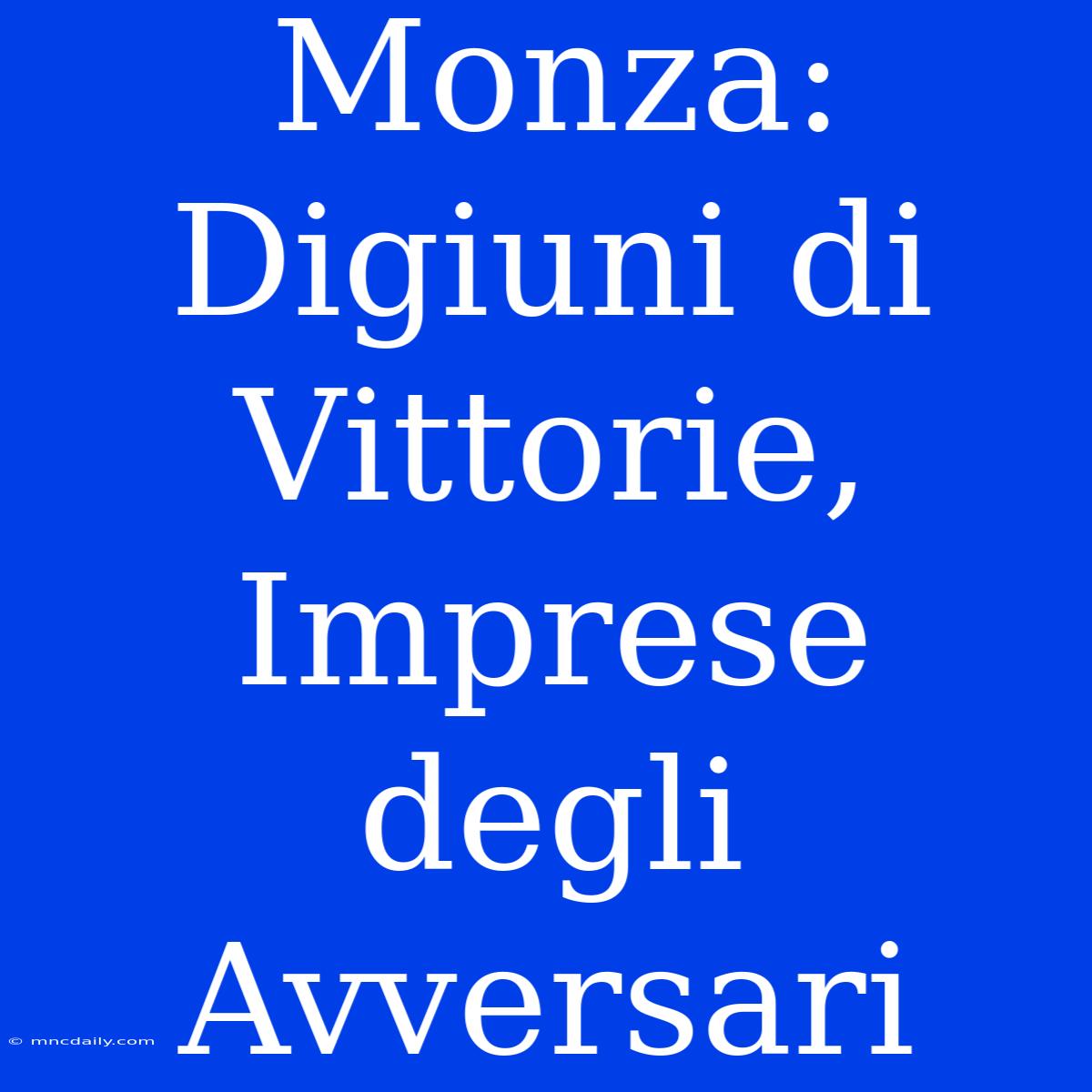 Monza: Digiuni Di Vittorie, Imprese Degli Avversari