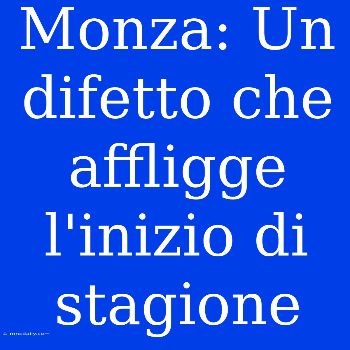 Monza: Un Difetto Che Affligge L'inizio Di Stagione